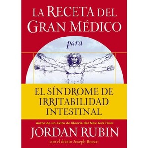 La Receta del Gran Médico Para El Síndrome de Irritabilidad Intestinal - by  Jordan Rubin (Paperback) - 1 of 1