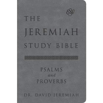 The Jeremiah Study Bible, Esv, Psalms and Proverbs (Gray) - by  David Jeremiah (Leather Bound)