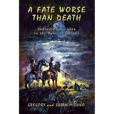 A Fate Worse Than Death - by  Gregory Michno & Susan Michno (Paperback)