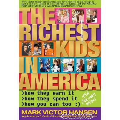 The Richest Kids In America - by  Mark Victor Hansen (Paperback)