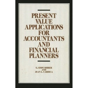 Present Value Applications for Accountants and Financial Planners - (Contributions in American Studies; 97) by  G Eddy Birrer (Hardcover) - 1 of 1