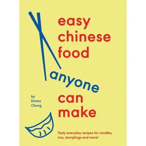 Easy Chinese Food Anyone Can Make - by  Emma Chung (Hardcover) - 1 of 1