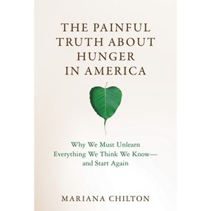 The Painful Truth about Hunger in America - (Food, Health, and the Environment) by  Mariana Chilton (Hardcover) - 1 of 1