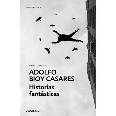 Historias Fantásticas / Fantastic Stories - by  Adolfo Bioy Casares (Paperback)