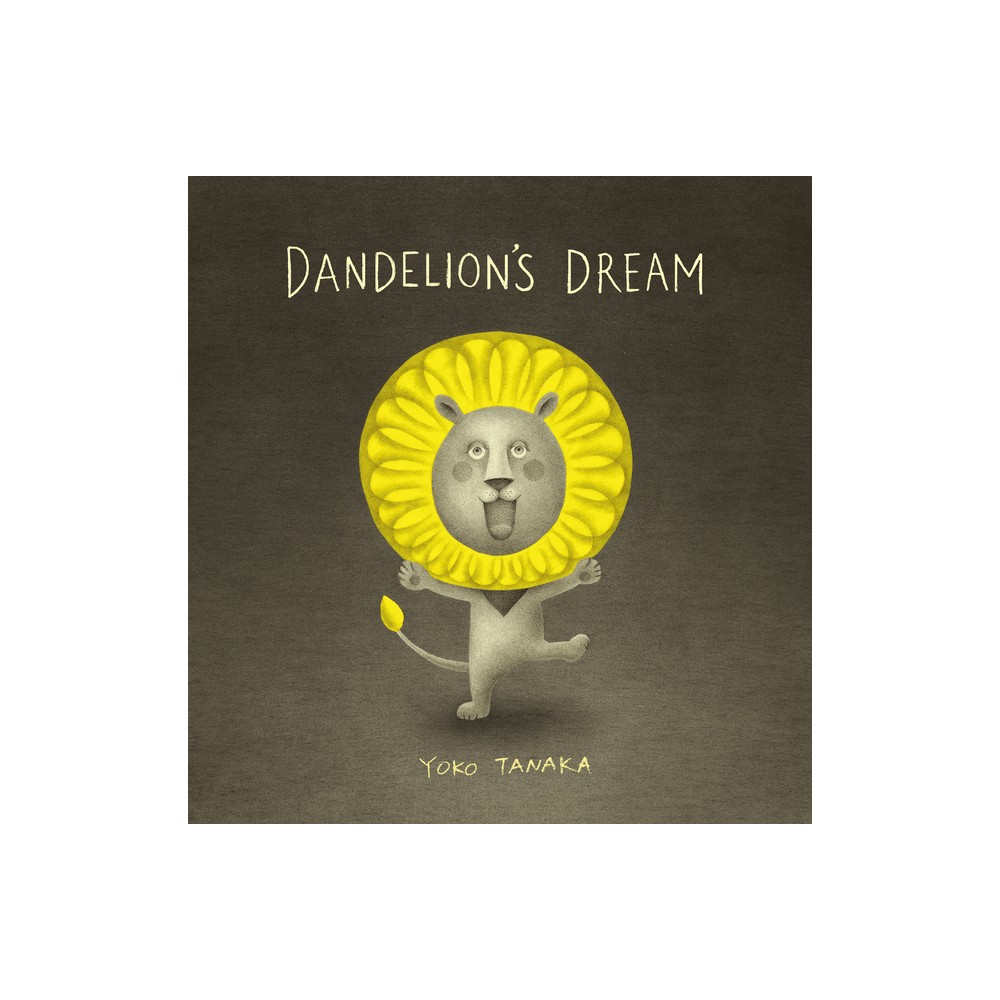 Dandelions Dream - by Yoko Tanaka (Hardcover)