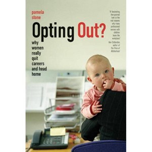 Opting Out? - by  Pamela Stone (Paperback) - 1 of 1