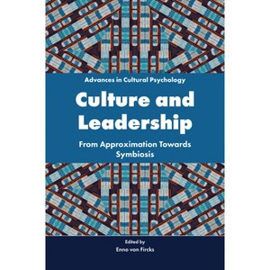 Culture and Leadership - (Advances in Cultural Psychology: Constructing Human Developm) by  Enno Von Fircks (Paperback) - 1 of 1