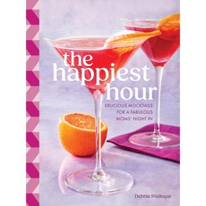 The Happiest Hour - by  Debbie Podlogar (Hardcover) - 1 of 1
