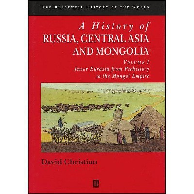 A History of Russia, Central Asia and Mongolia, Volume I - (Blackwell History of the World) by  David Christian (Paperback)