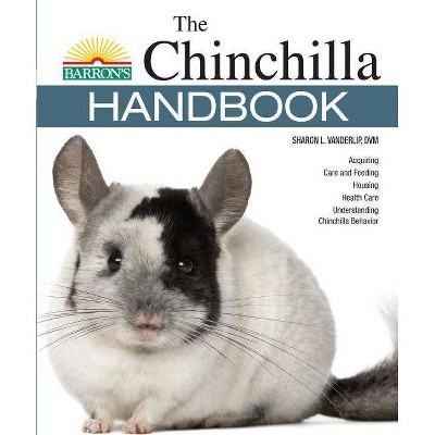 The Chinchilla Handbook - (B.E.S. Pet Handbooks) 2nd Edition by  Sharon Lynn Vanderlip DVM (Paperback)