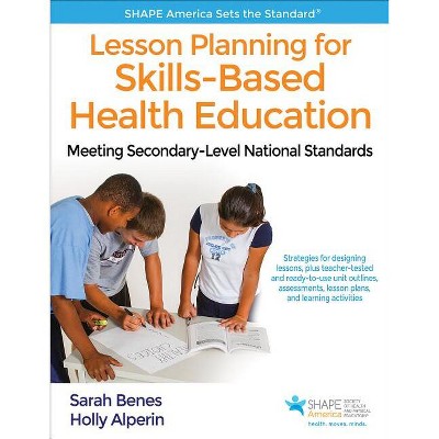 Lesson Planning for Skills-Based Health Education - (Shape America Set the Standard) by  Sarah Benes & Holly Alperin (Paperback)