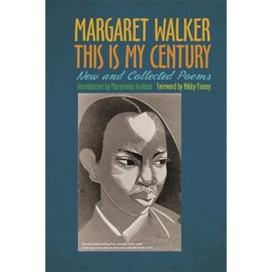 This Is My Century - by  Margaret Walker (Paperback) - 1 of 1