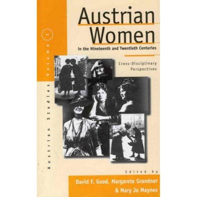 Austrian Women in the Nineteenth and Twentieth Centuries - (Austrian and Habsburg Studies) by  David F Good & Margarete Grandner & Mary Jo Maynes