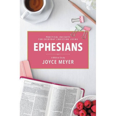 Ephesians - by  Joyce Meyer (Paperback)