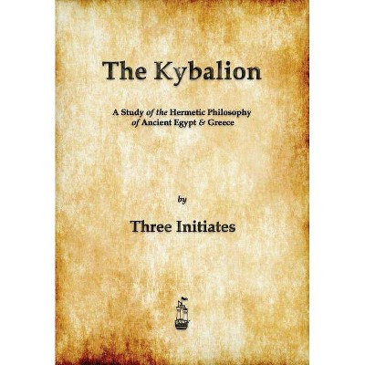 The Kybalion - by  Three Initiates (Paperback)