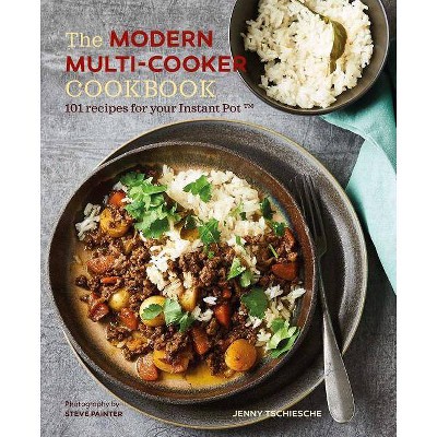 The Modern Multi-Cooker Cookbook - by  Jenny Tschiesche (Hardcover)