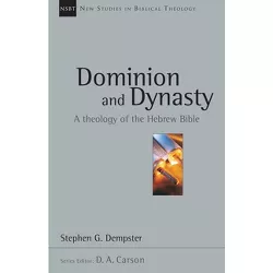 Dominion and Dynasty - (New Studies in Biblical Theology) by  Stephen G Dempster (Paperback)