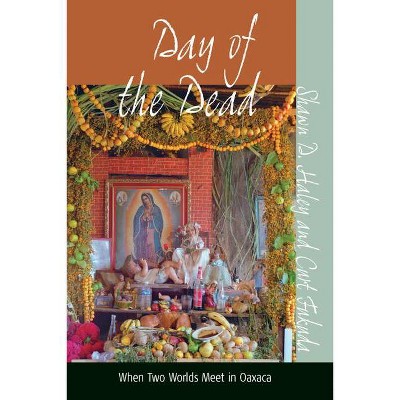 Day of the Dead - by  Shawn D Haley & Curt Fukuda (Paperback)