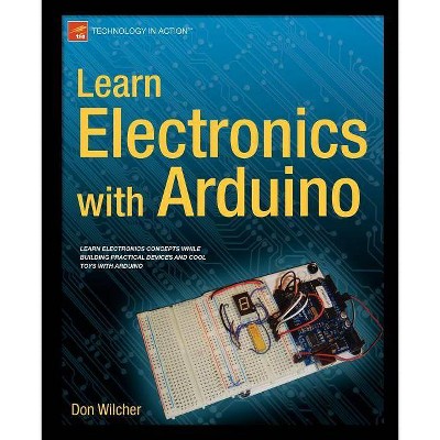 Learn Electronics with Arduino - (Technology in Action) by  Don Wilcher (Paperback)