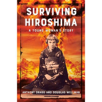 Surviving Hiroshima - by  Anthony Drago & Douglas Wellman (Paperback)