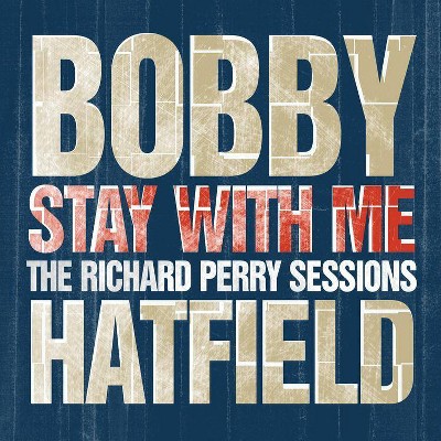 Bobby Hatfield - Stay With Me:The Richard Perry Sessions (CD)