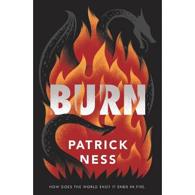  Burn - by  Patrick Ness (Hardcover) 