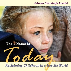 Their Name Is Today - by  Johann Christoph Arnold (Paperback) - 1 of 1