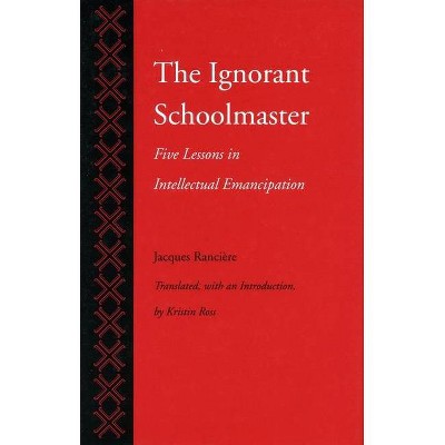 The Ignorant Schoolmaster - by  Jacques Rancière (Paperback)