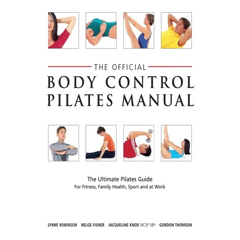 Official Body Control Pilates Manual - By Lynne Robinson & Gordon Thomson &  Helge Fisher (paperback) : Target