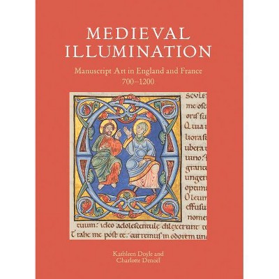  Medieval Illumination - (British Library Medieval Guides) by  Kathleen Doyle & Charlotte Denoël (Paperback) 