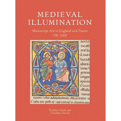  Medieval Illumination - (British Library Medieval Guides) by  Kathleen Doyle & Charlotte Denoël (Paperback) 