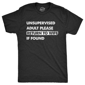 Mens Unsupervised Adult Please Return To Wife If Found T Shirt Funny Married Unmonitored Adulting Joke Tee For Guys - Crazy Dog Men's T Shirt - 1 of 4
