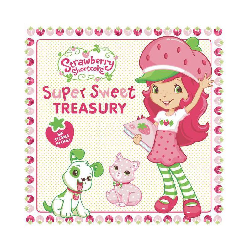 Super Sweet Treasury - (Strawberry Shortcake) by  Mickie Matheis & Amy Ackelsberg & Lana Jacobs & Samantha Brooke (Hardcover), 1 of 2