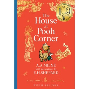 Winnie-The-Pooh: The House at Pooh Corner - (Winnie-The-Pooh - Classics 100th Anniversary) by  A A Milne (Hardcover) - 1 of 1