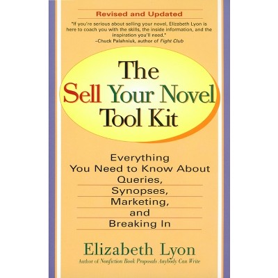 The Sell Your Novel Tool Kit - by  Elizabeth Lyon (Paperback)