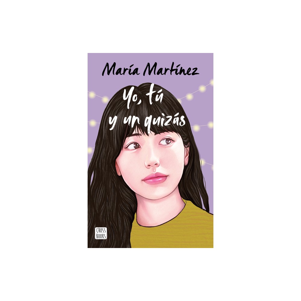 Yo, T Y Un Quizs / Me, You and a Maybe - (T y Yo) by Mara Martnez (Paperback)