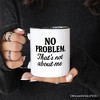 No Problem That's Not About Me Mug, Funny Gift for Sarcastic People | OrnamentallyYou - 3 of 4