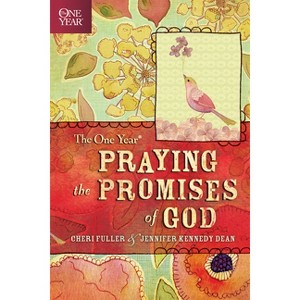 The One Year Praying the Promises of God - by  Cheri Fuller & Jennifer Kennedy Dean (Paperback) - 1 of 1