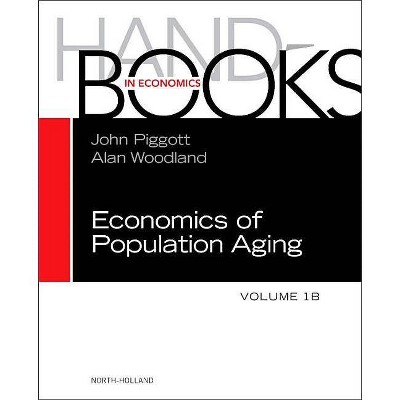 Handbook of the Economics of Population Aging, 1 - by  John Piggott & Alan Woodland (Hardcover)