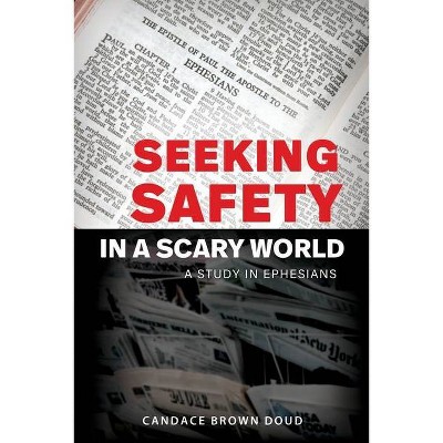 Seeking Safety in a Scary World - by  Candace Brown Doud (Paperback)