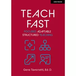 Teach Fast: Focused Adaptable Structured Teaching - by  Gene Tavernetti (Paperback)