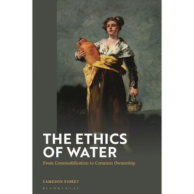 The Ethics of Water - by Cameron Fioret