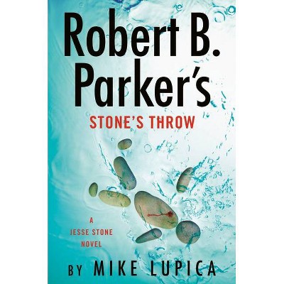 Robert B. Parker's Stone's Throw - (Jesse Stone Novel) by  Mike Lupica (Hardcover)