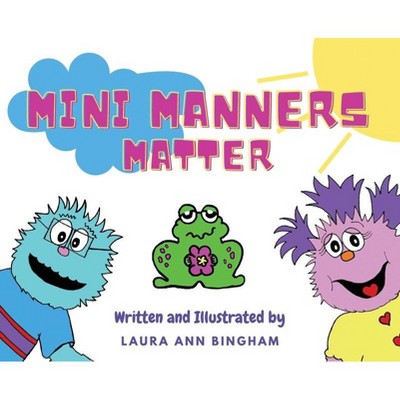 Mini Manners Matter - by  Laura Ann Bingham (Hardcover)