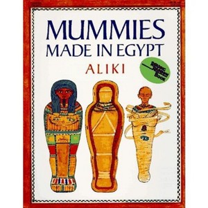 Mummies Made in Egypt - (Reading Rainbow Books) by  Aliki (Paperback) - 1 of 1