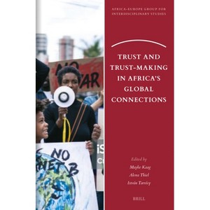 Trust and Trust-Making in Africa's Global Connections - (Africa-Europe Group for Interdisciplinary Studies) (Paperback) - 1 of 1