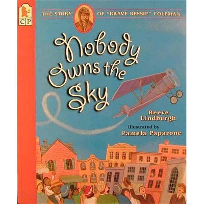 Nobody Owns the Sky - by  Reeve Lindbergh (Paperback)