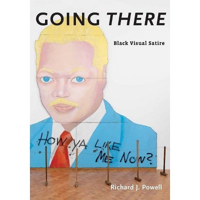 Going There - (Richard D. Cohen Lectures on African & African American Art) by  Richard J Powell (Hardcover)