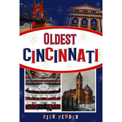 Oldest Cincinnati - by  Rick Pender (Paperback)