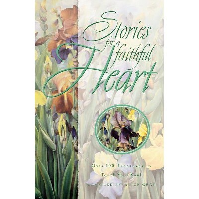 Stories for a Faithful Heart - (Stories for the Heart) by  Gray (Paperback)